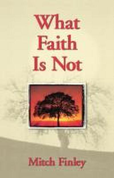 What Faith Is Not