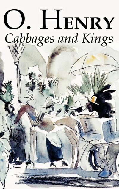 Cabbages and Kings by O. Henry, Fiction, Literary, Classics, Short Stories