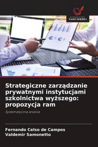 Strategiczne zarz¿dzanie prywatnymi instytucjami szkolnictwa wy¿szego: propozycja ram