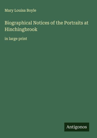 Biographical Notices of the Portraits at Hinchingbrook