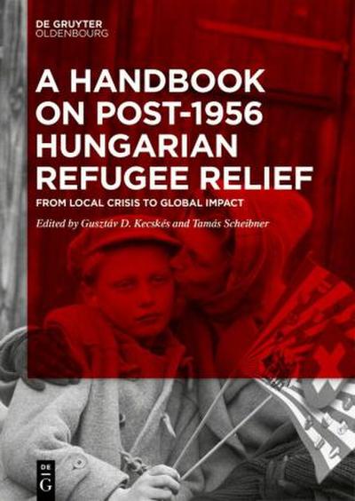 A Handbook on Post-1956 Hungarian Refugee Relief 