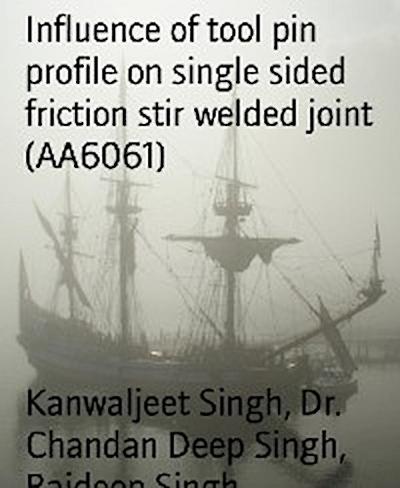 Influence of tool pin profile on single sided friction stir welded joint (AA6061)
