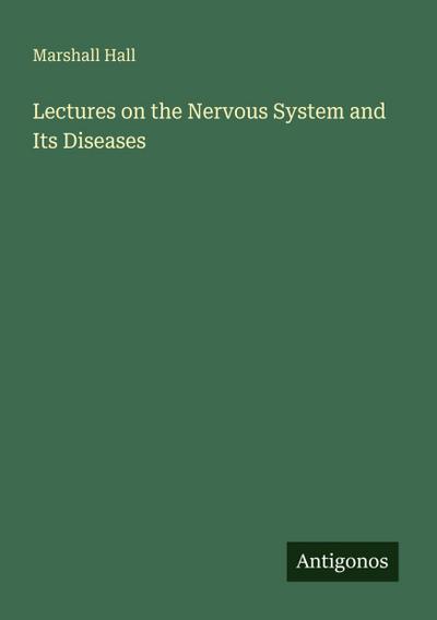 Lectures on the Nervous System and Its Diseases