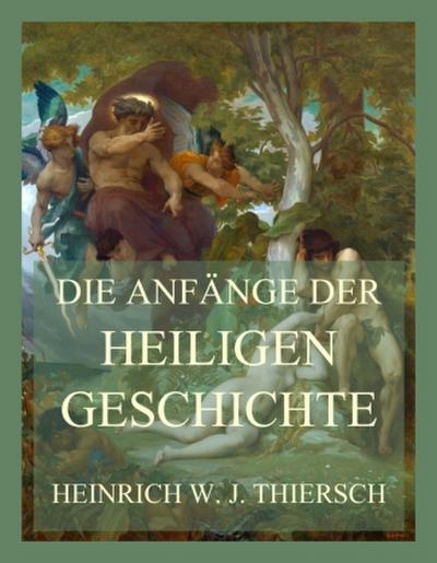 Die Anfänge der heiligen Geschichte