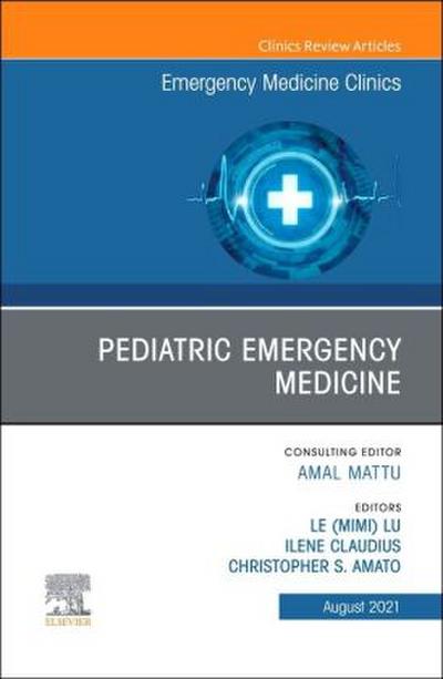 Pediatric Emergency Medicine, an Issue of Emergency Medicine Clinics of North America