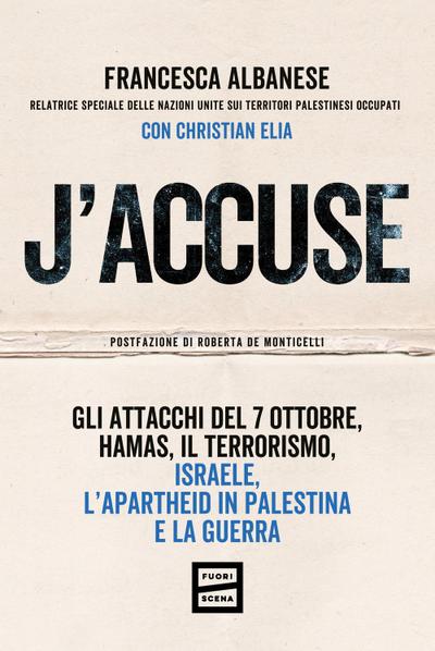 J’accuse. Gli attacchi del 7 ottobre, Hamas, il terrorismo, Israele, l’apartheid in Palestina e la guerra