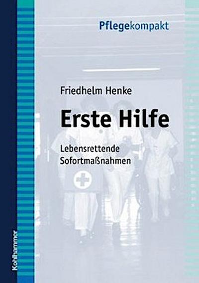 Erste Hilfe: Lebensrettende Sofortmaßnahmen (Pflegekompakt)