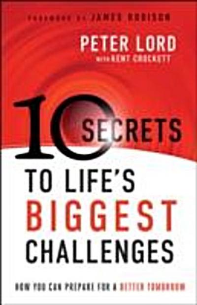 10 Secrets to Life’s Biggest Challenges