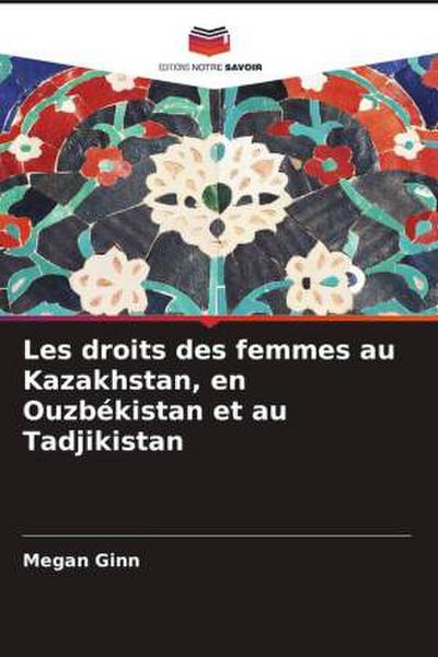 Les droits des femmes au Kazakhstan, en Ouzbékistan et au Tadjikistan