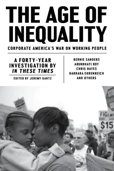 The Age of Inequality: Corporate America’s War on Working People