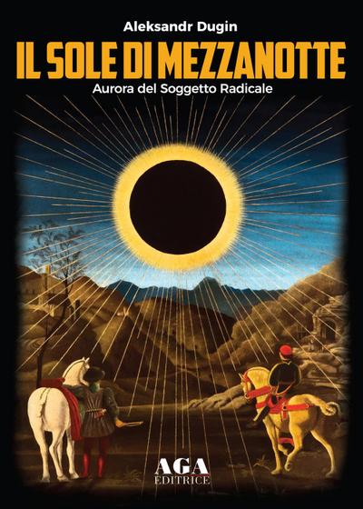 Dugin, A: Sole di mezzanotte. Aurora del soggetto radicale