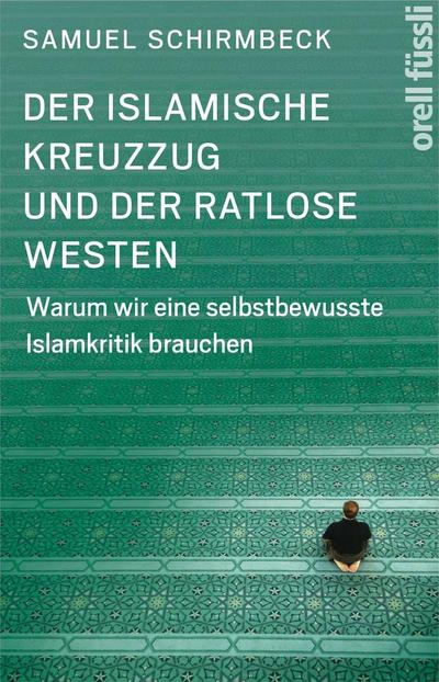 Der islamische Kreuzzug und der ratlose Westen