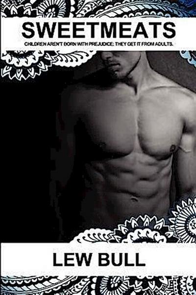 Sweetmeats: Children aren’t born with prejudice, they get it from adults.