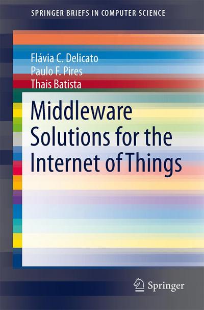 Middleware Solutions for the Internet of Things