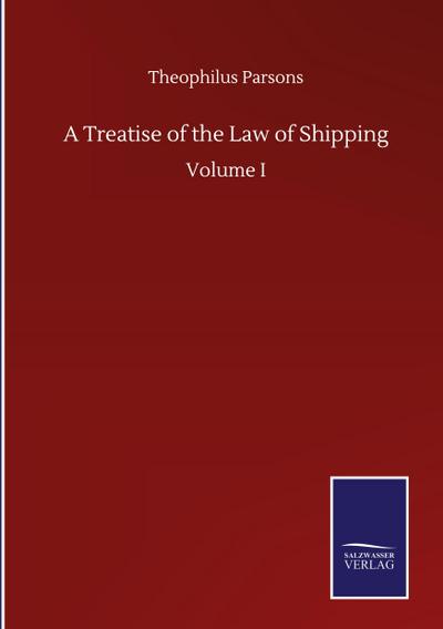 A Treatise of the Law of Shipping