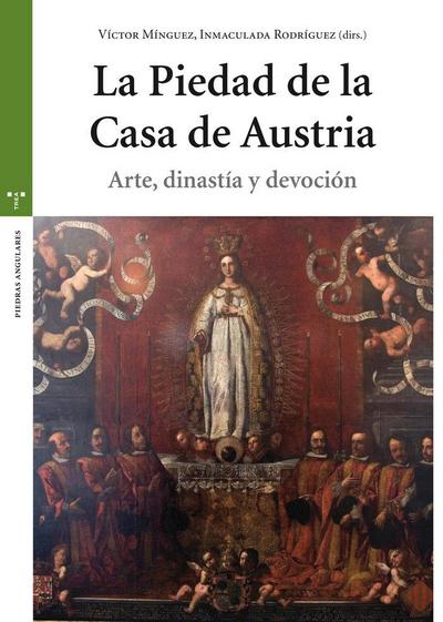 La Piedad de la Casa de Austria : arte, dinastía y devoción