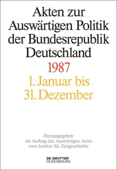 Akten zur Auswärtigen Politik der Bundesrepublik Deutschland 1987