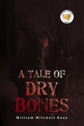 A Tale of Dry Bones