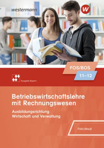 Betriebswirtschaftslehre mit Rechnungswesen 11/12. Schulbuch. Für Fach- und Berufsoberschulen in Bayern