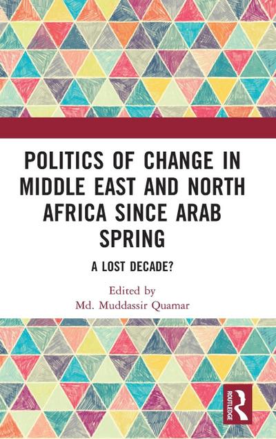 Politics of Change in Middle East and North Africa since Arab Spring