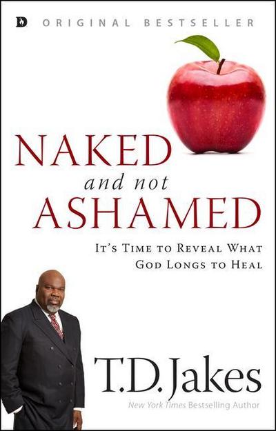 Naked and Not Ashamed: It’s Time to Reveal What God Longs to Heal