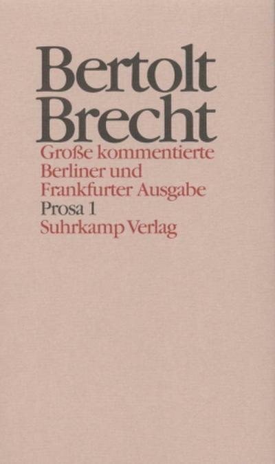 Werke, Große kommentierte Berliner und Frankfurter Ausgabe Prosa. Tl.1