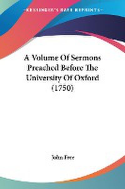 A Volume Of Sermons Preached Before The University Of Oxford (1750)