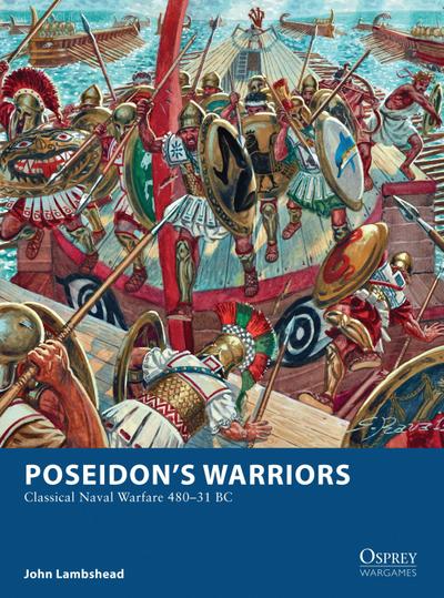 Poseidon’s Warriors: Classical Naval Warfare 480-31 BC