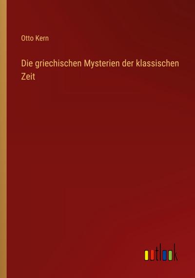 Die griechischen Mysterien der klassischen Zeit