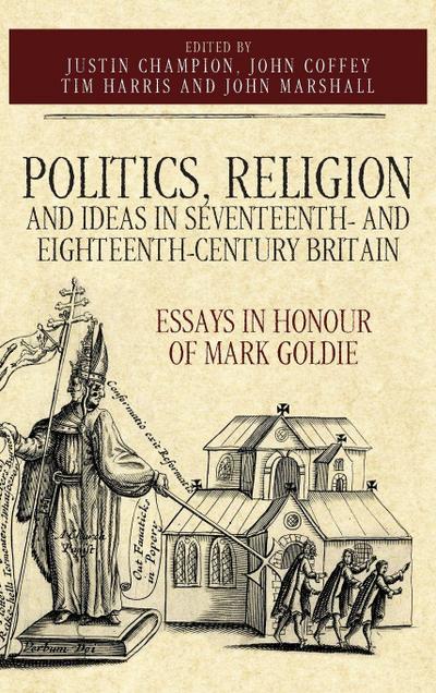 Politics, Religion and Ideas in Seventeenth- And Eighteenth-Century Britain