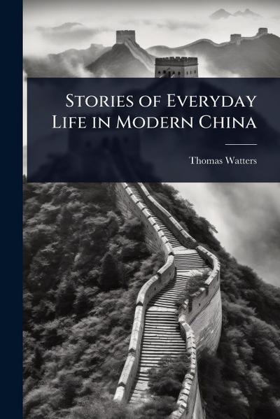Stories of Everyday Life in Modern China