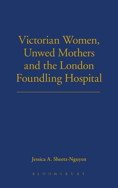 Victorian Women, Unwed Mothers and the London Foundling Hospital