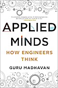 Applied Minds: How Engineers Think