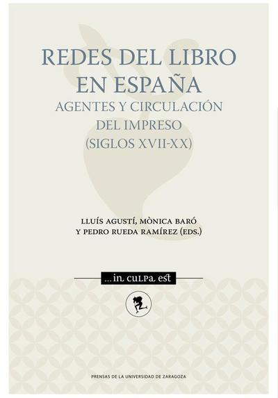 Redes del libro en España : agentes y circulación del impreso, siglos XVII-XX