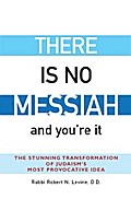 There Is No Messiah—and You’re It