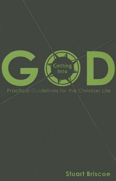 Getting Into God: Practical Guidelines for the Christian Life