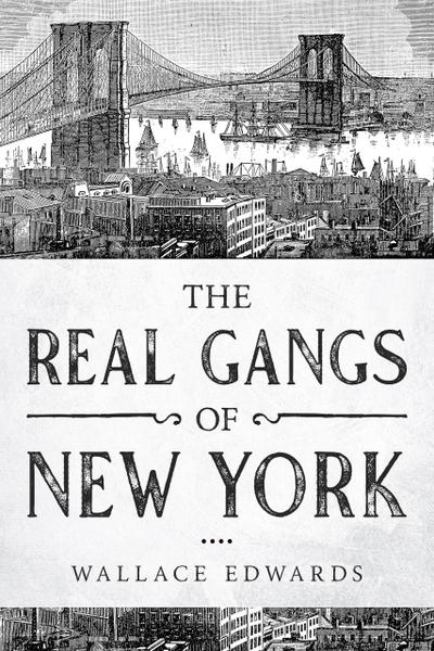 The Real Gangs of New York (Organized Crime, #5)