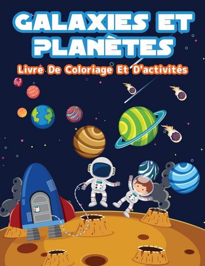 Planètes Et Galaxies - Livre De Coloriage Et D’activités Pour Enfants
