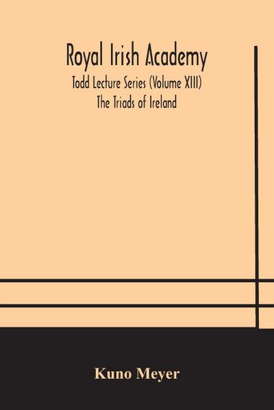 Royal Irish Academy; Todd Lecture Series (Volume XIII) The Triads of Ireland