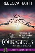 Be Courageous (Acts of Valor, Book 7)
