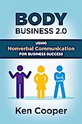 Body Business 2.0: Using Nonverbal Communication for Business Success