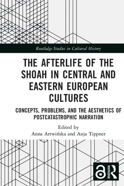 The Afterlife of the Shoah in Central and Eastern European Cultures