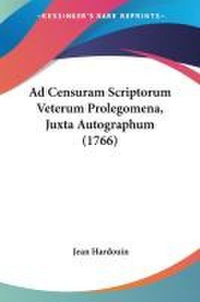 Ad Censuram Scriptorum Veterum Prolegomena, Juxta Autographum (1766)