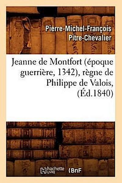 Jeanne de Montfort (Époque Guerrière, 1342), Règne de Philippe de Valois, (Éd.1840)