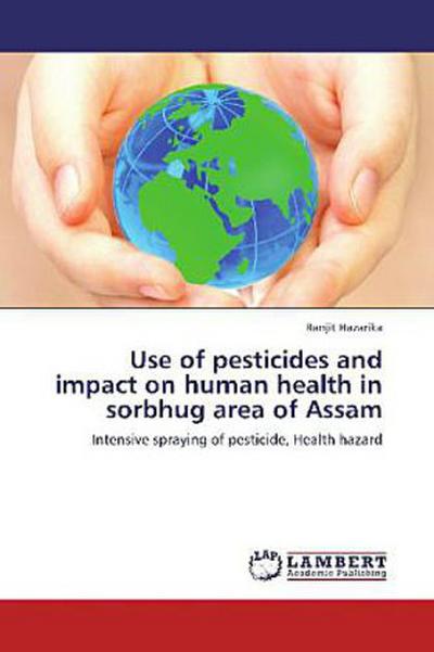 Use of pesticides and impact on human health in sorbhug area of Assam