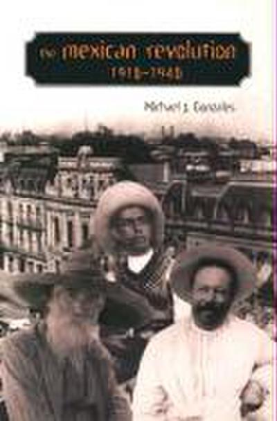 The Mexican Revolution, 1910-1940 (Dialogos Series, 12) - Michael J. Gonzales