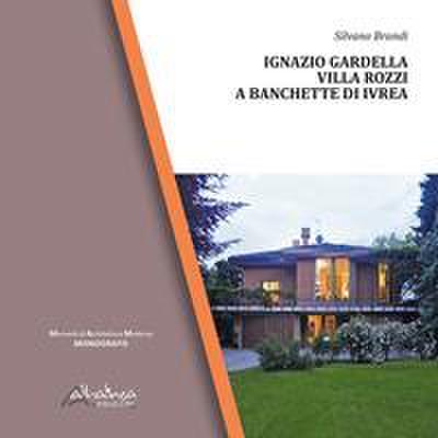 Brandi, S: Ignazio Gardella. Villa Rozzi a Banchette di Ivre