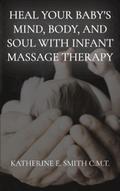Heal Your Baby’s Mind, Body, and Soul With Infant Massage Therapy