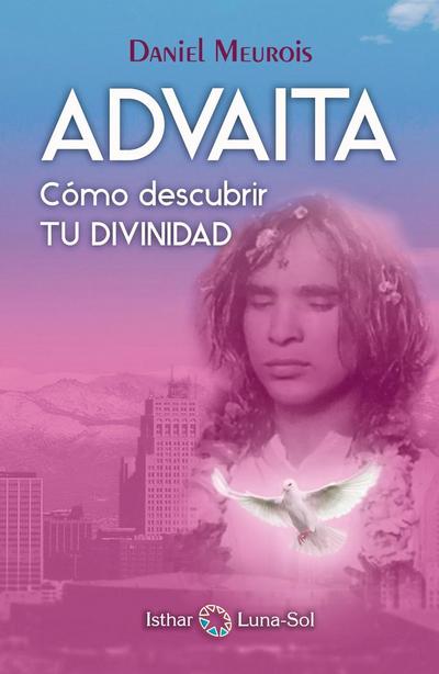 Advaita : cómo descubrir tu divinidad