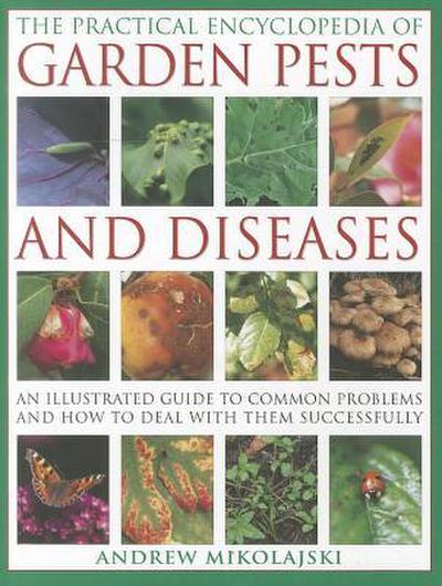 The Practical Encyclopedia of Garden Pests and Diseases